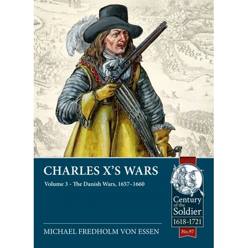 Charles X's Wars: Volume 3 - The Danish Wars, 1657-1660
