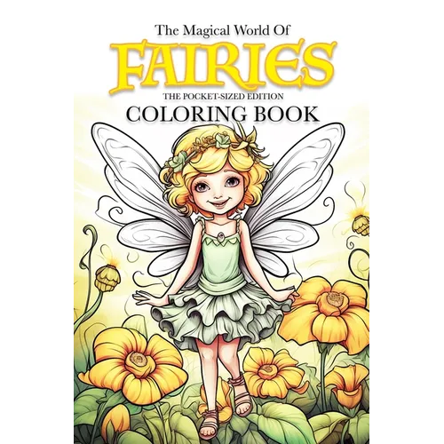 The Magical World Of Fairies Coloring Book: Pocket-Sized Edition