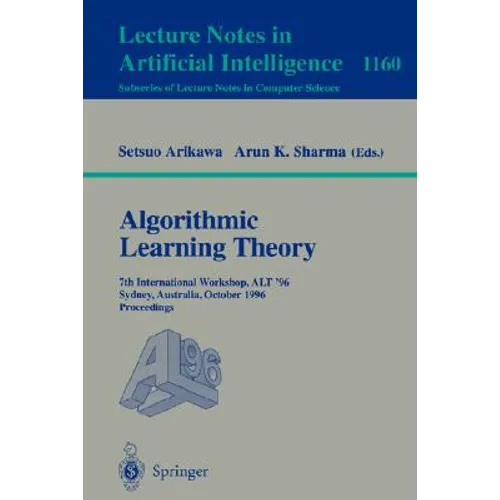 Algorithmic Learning Theory: 4th International Workshop on Analogical and Inductive Inference, Aii '94, 5th International Workshop on Algorithmic Lear