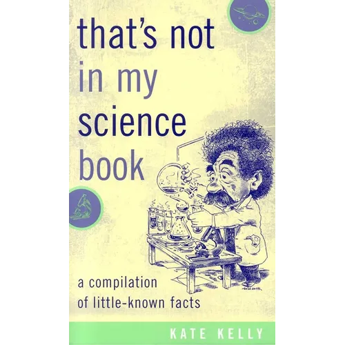 That's Not in My Science Book: A Compilation of Little-Known Facts