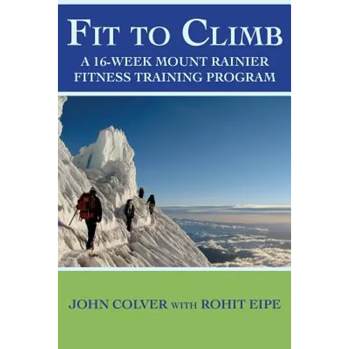 Fit To Climb: A 16-Week Mount Rainier Fitness Training Program