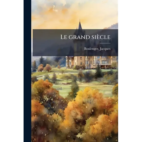 Le grand siècle