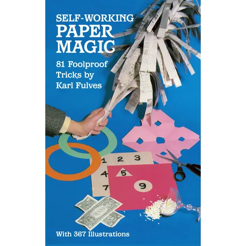 Self-Working Paper Magic: 81 Foolproof Tricks