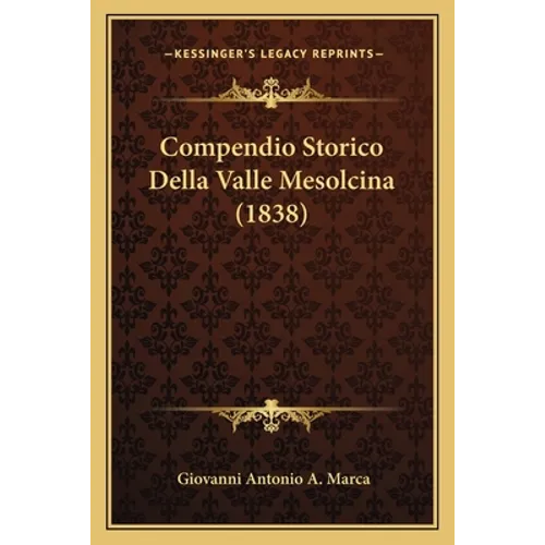 Compendio Storico Della Valle Mesolcina (1838)