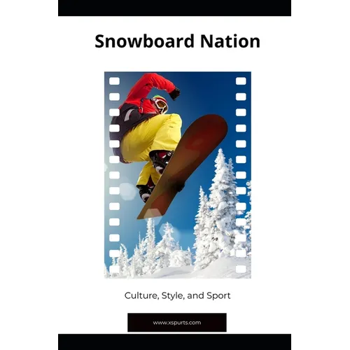 Snowboard Nation: Culture, Style, and Sport