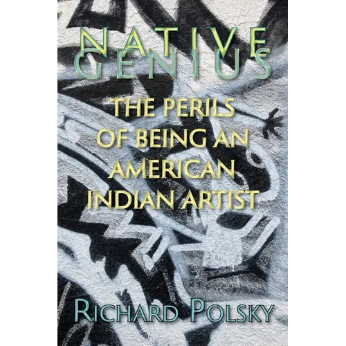 Native Genius: The Perils of Being an American Indian Artist
