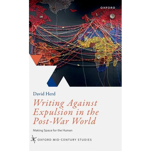 Writing Against Expulsion in the Post-War World: Making Space for the Human