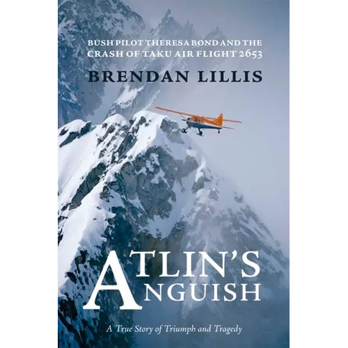 Atlin's Anguish: Bush Pilot Theresa Bond and the Crash of Taku Air Flight 2653