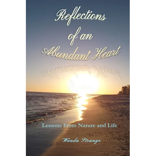 Reflections of an Abundant Heart: Lessons from Nature and Life