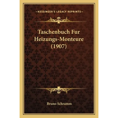 Taschenbuch Fur Heizungs-Monteure (1907)