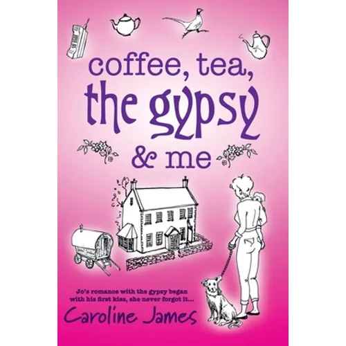Coffee, Tea, The Gypsy & Me by Caroline James