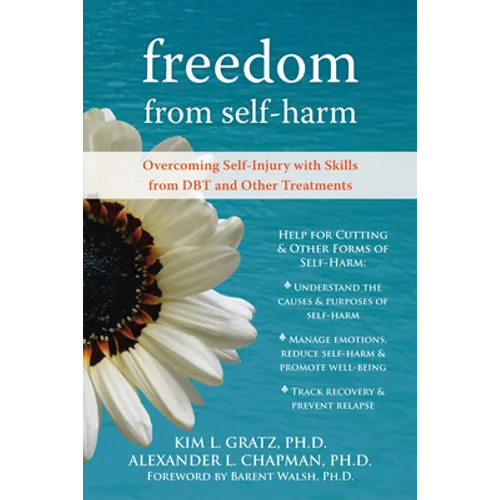 Freedom from Self-Harm: Overcoming Self-Injury with Skills from Dbt and Other Treatments