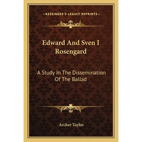 Edward And Sven I Rosengard: A Study In The Dissemination Of The Ballad
