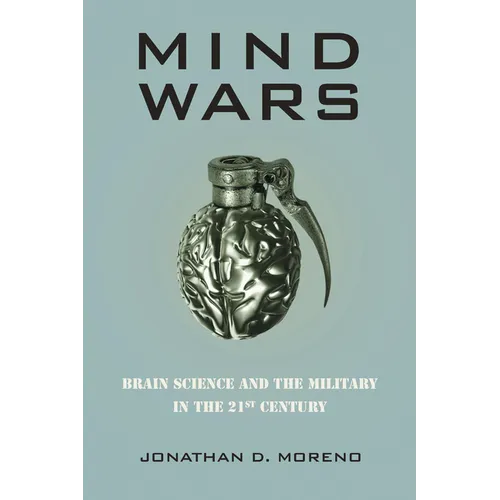 Mind Wars: Brain Science and the Military in the 21st Century