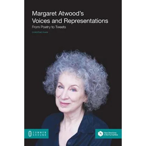 Margaret Atwood's Voices and Representations: From Poetry to Tweets