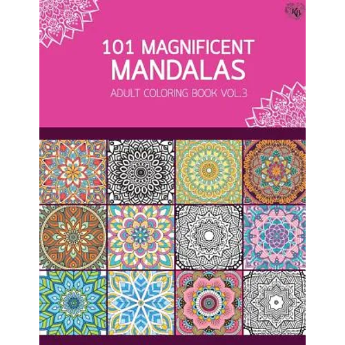 101 Magnificent Mandalas Adult Coloring Book Vol.3: Anti stress Adults Coloring Book to Bring You Back to Calm & Mindfulness