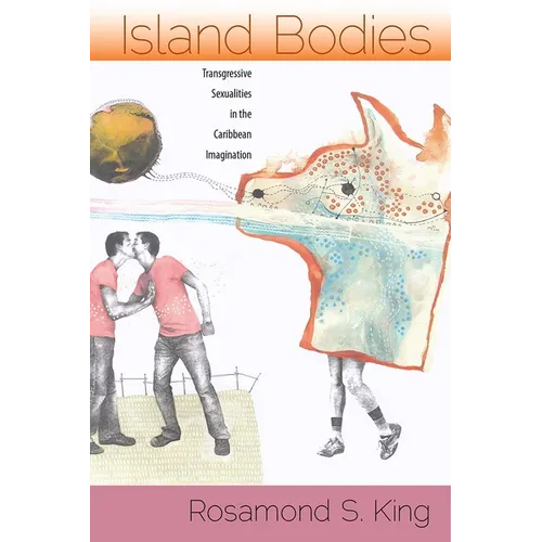 Island Bodies: Transgressive Sexualities in the Caribbean Imagination