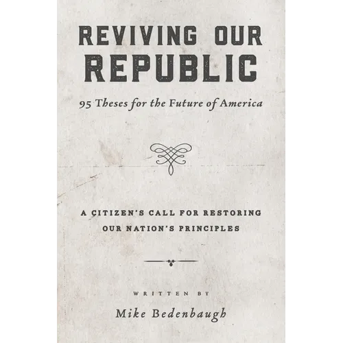 Reviving Our Republic: 95 Theses for the Future of America