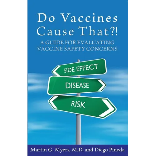 Do Vaccines Cause That?!: A Guide for Evaluating Vaccine Safety Concerns
