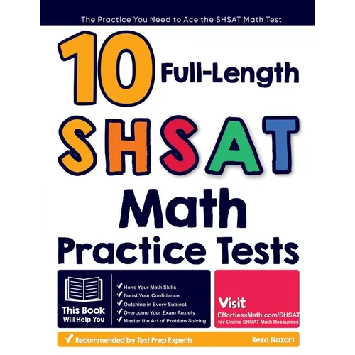 10 Full Length SHSAT Math Practice Tests: The Practice You Need to Ace the SHSAT Math Test