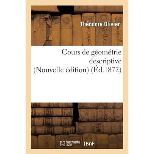 Cours de Géométrie Descriptive Nouvelle Édition