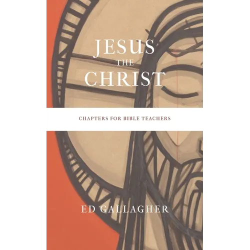 Jesus the Christ: Chapters for Bible Teachers