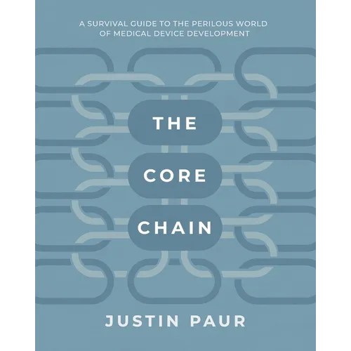 The Core Chain: A Survival Guide to the Perilous World of Medical Device Development
