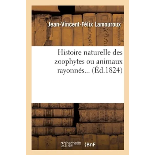 Histoire naturelle des zoophytes ou animaux rayonnés