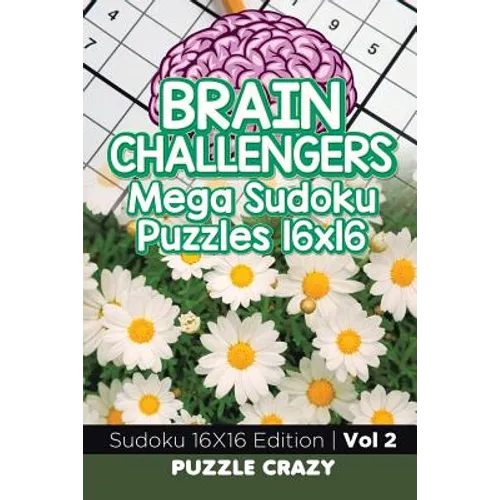 Brain Challengers Mega Sudoku Puzzles 16x16 Vol 2: Sudoku 16X16 Edition