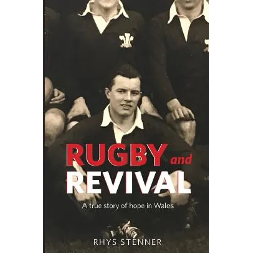 Rugby and Revival: A True Story of Hope in Wales