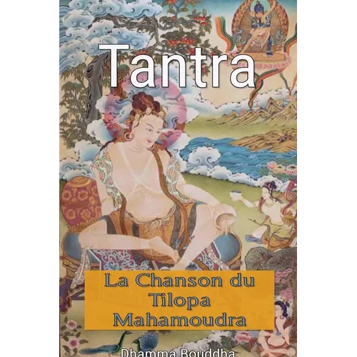 Tantra: La Chanson du Tilopa Mahamoudra