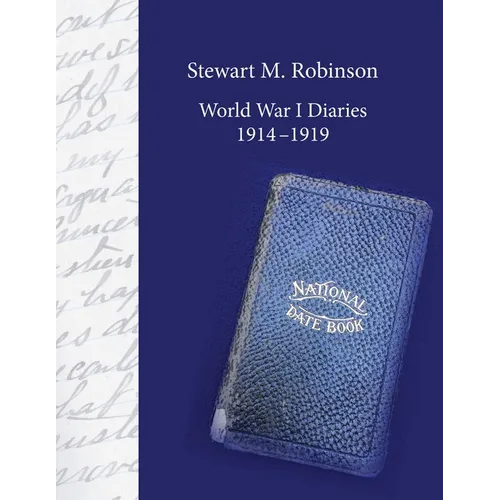 Stewart M. Robinson World War I Diaries 1914-1919: Division Chaplain, American Expeditionary Forces, 78th Division