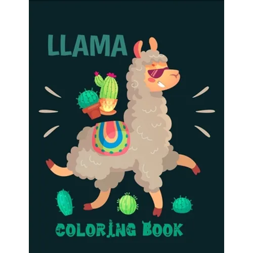 Llama coloring book: Cute and Fun Llama Coloring Book for Kids, Boys & Toddlers