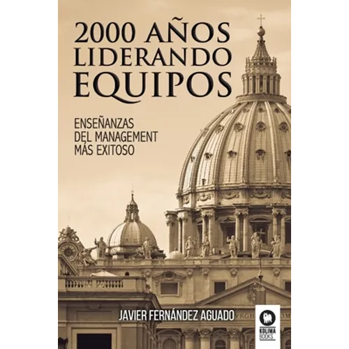 2000 años liderando equipos: Enseñanzas del management más exitoso
