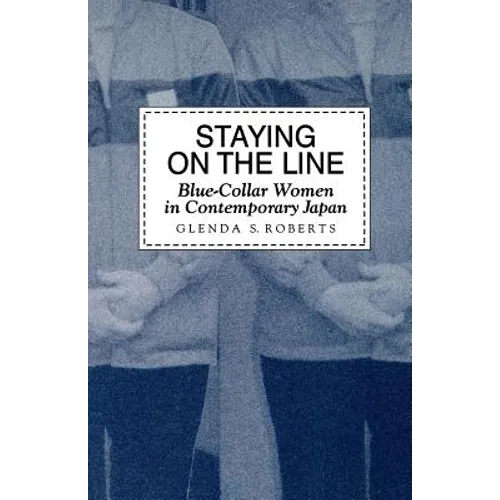 Staying on the Line: Blue-Collar Women in Contemporary Japan