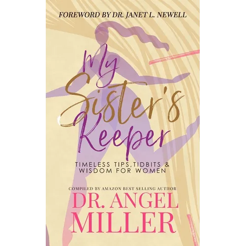 My Sister's Keeper: Timeless Tips, Tidbits & Wisdom For Women