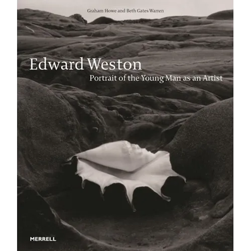 Edward Weston: Portrait of the Young Man as an Artist