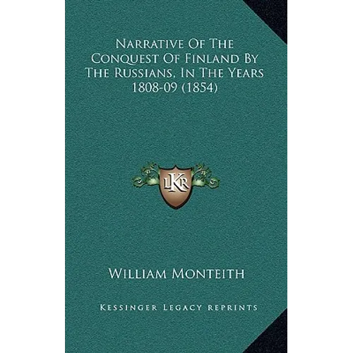 Narrative Of The Conquest Of Finland By The Russians, In The Years 1808-09 (1854)