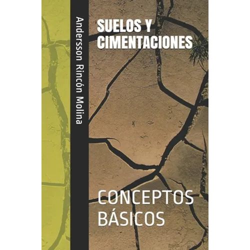 Suelos Y Cimentaciones: Conceptos Básicos