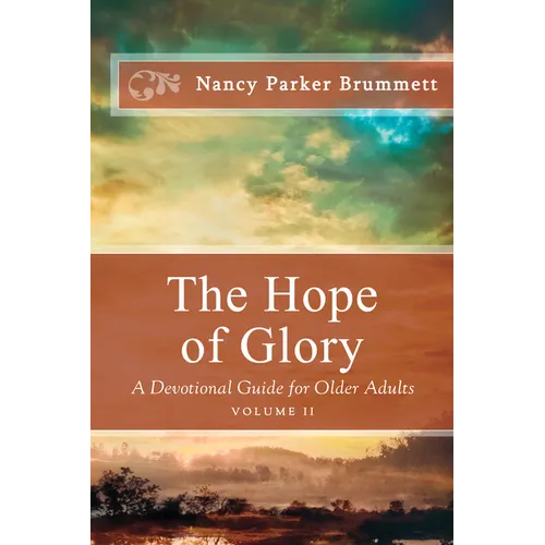 The Hope of Glory Volume Two: A Devotional Guide for Older Adults