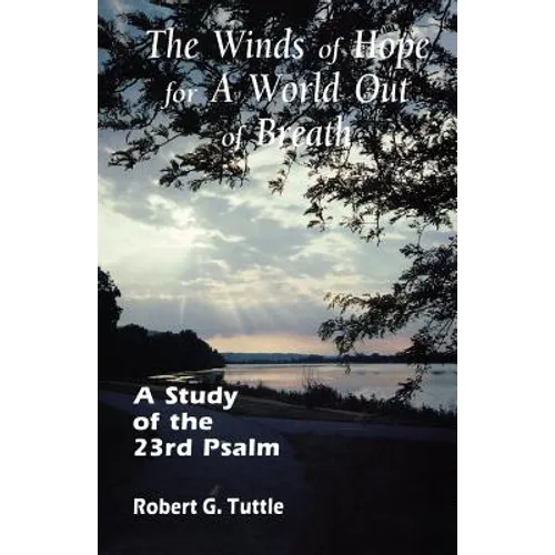 The Winds of Hope for a World Out of Breath: A Study of the 23rd Psalm