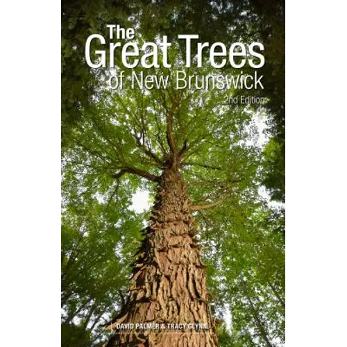 The Great Trees of New Brunswick, 2nd Edition