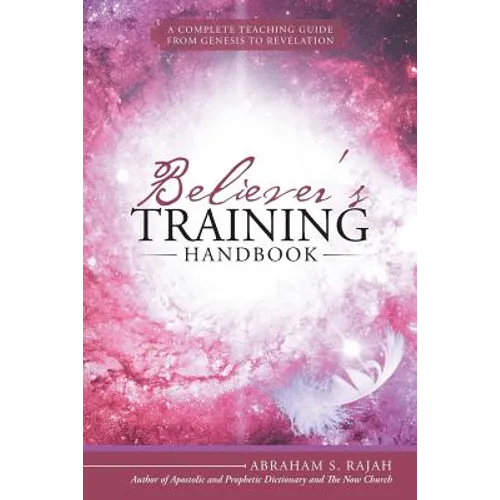 Believer's Training Handbook: A Complete Teaching Guide from Genesis to Revelation