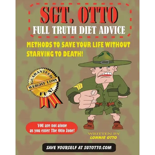 Sgt. Otto Full Truth Diet Advice