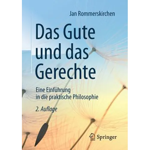 Das Gute Und Das Gerechte: Eine Einführung in Die Praktische Philosophie