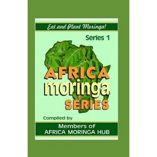 Africa Moringa Series: Eat and Plant Moringa