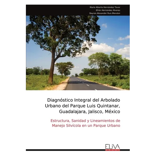 Diagnóstico Integral del Arbolado Urbano del Parque Luis Quintanar, Guadalajara, Jalisco, México: Estructura, Sanidad y Lineamientos de Manejo Silvíco