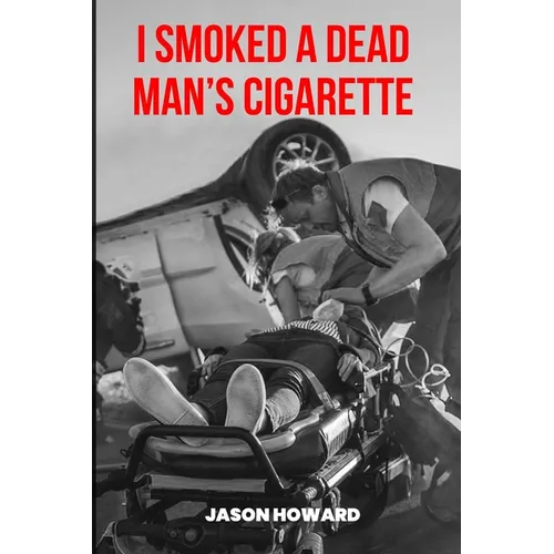 I Smoked a Dead Man's Cigarette
