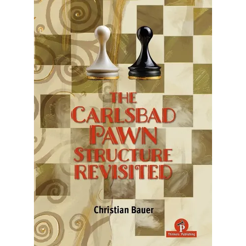 The Carlsbad Pawn Structure Revisited: Your Comprehensive Guide - Hardcover