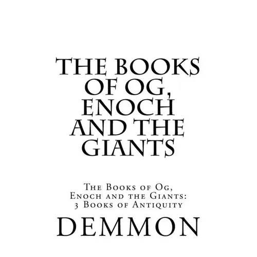 The Books of Og, Enoch and the Giants: The Books of Og, Enoch and the Giants: 3 Books of Antiquity